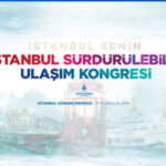 İSTANBUL BÜYÜKŞEHİR BELEDİYESİ’nin DÜZENLEDİĞİ “SÜRDÜRÜLEBİLİR ULAŞIM KONGRESİ”nde, “TÜRKİYE AKILLI MOBİLİTE PROJESİ” SUNULDU, 17-18 Aralık 2019!